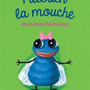 Drôles de petites bêtes : Patouch la mouche et autres histoires