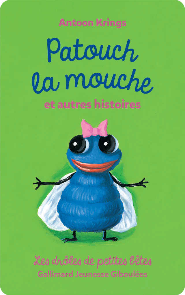 Drôles de petites bêtes : Patouch la mouche et autres histoires